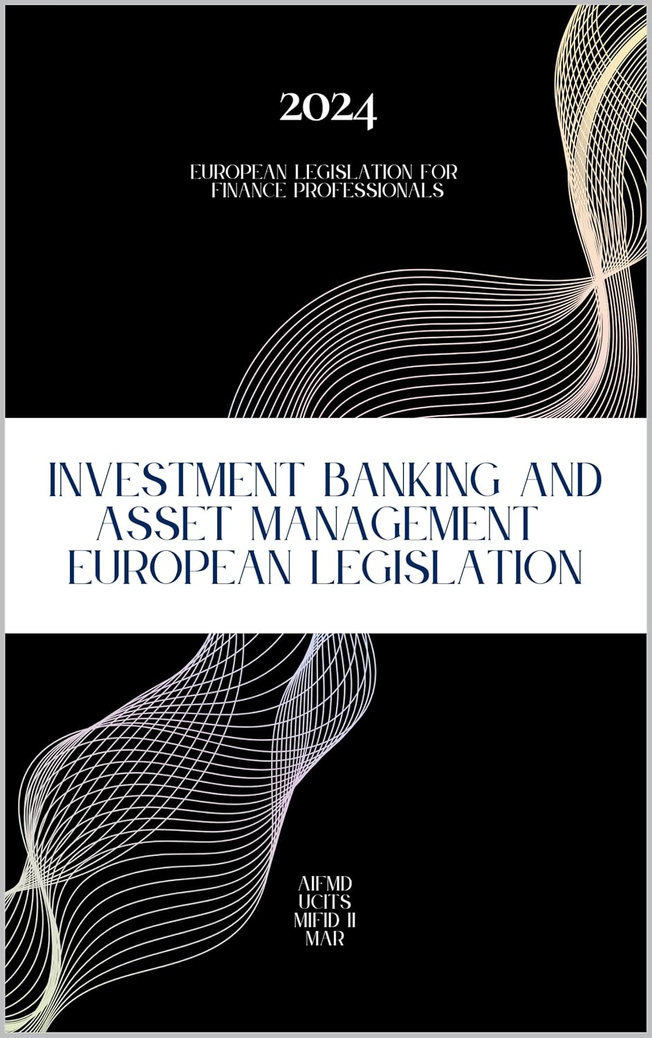 Investment Banking and Asset Management - EU Legal Framework: Collection of financial & investment services EU directives and regulations (English Edition) baixar livro de graça