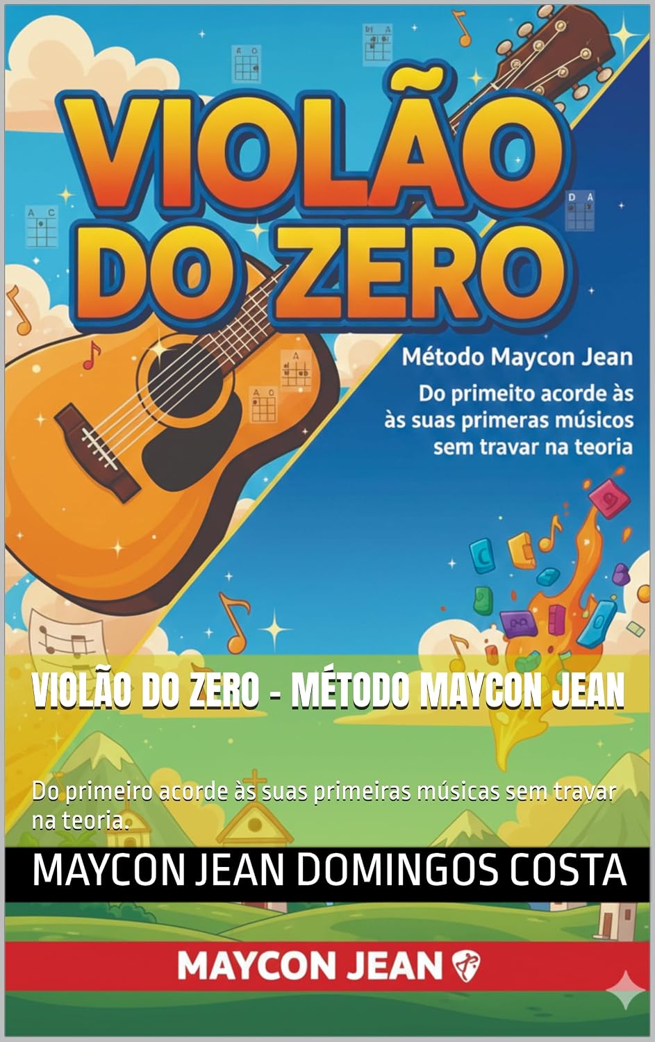capítulo por capítulo baixar Violão do Zero – Método Maycon Jean: Do primeiro acorde às suas primeiras músicas sem travar na teoria.