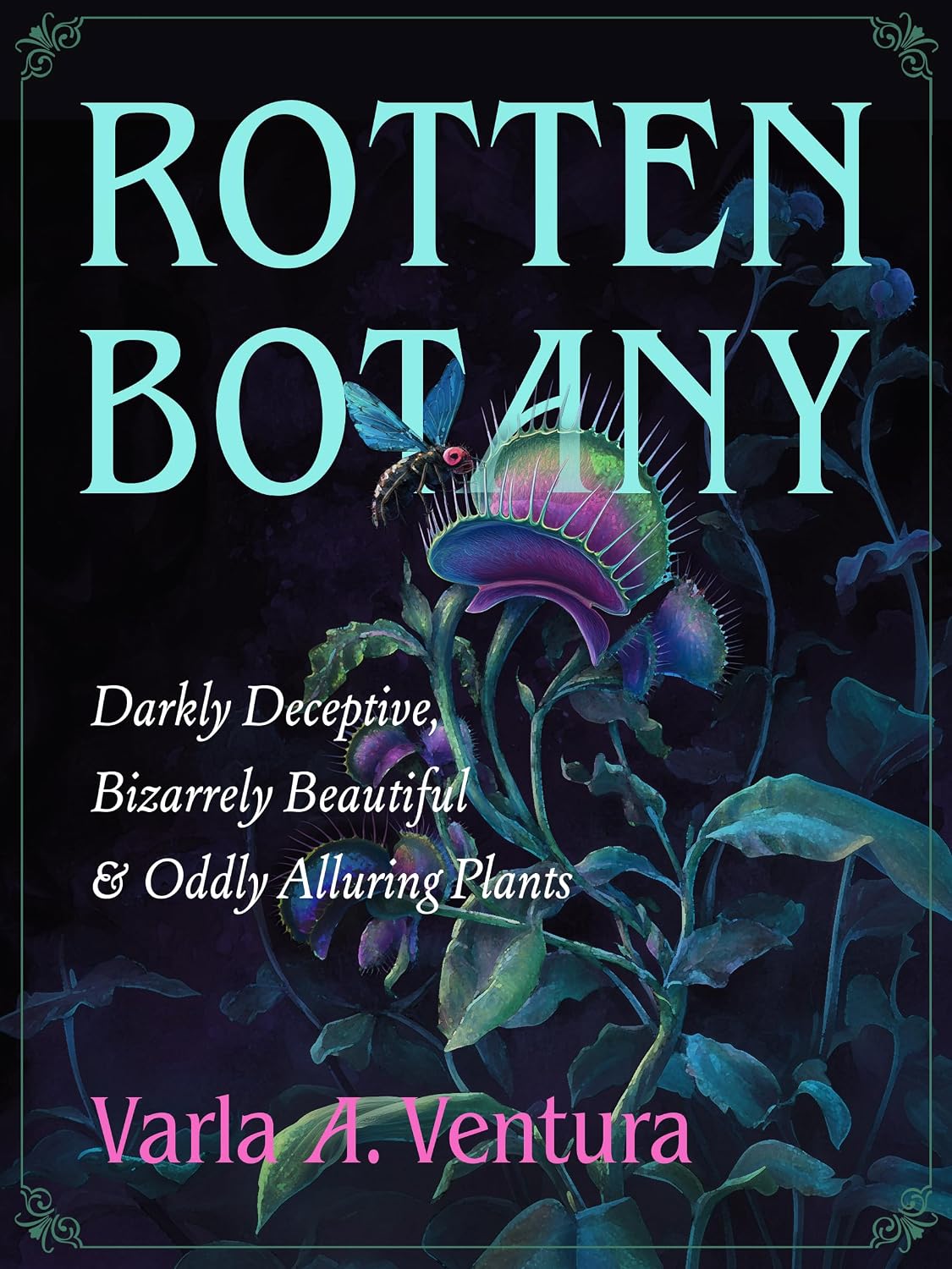 ler totalmente Rotten Botany: Darkly Deceptive, Bizarrely Beautiful & Oddly Alluring Plants (English Edition)