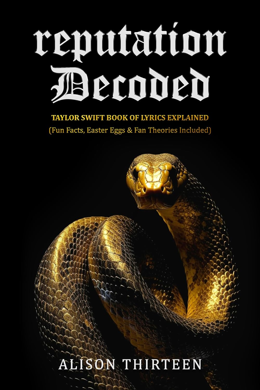 reputation Decoded: Taylor Swift Book of Lyrics Explained (Fun Facts, Easter Eggs & Fan Theories Included) (Exploring Every TS Era) (English Edition) baixar livro de graça