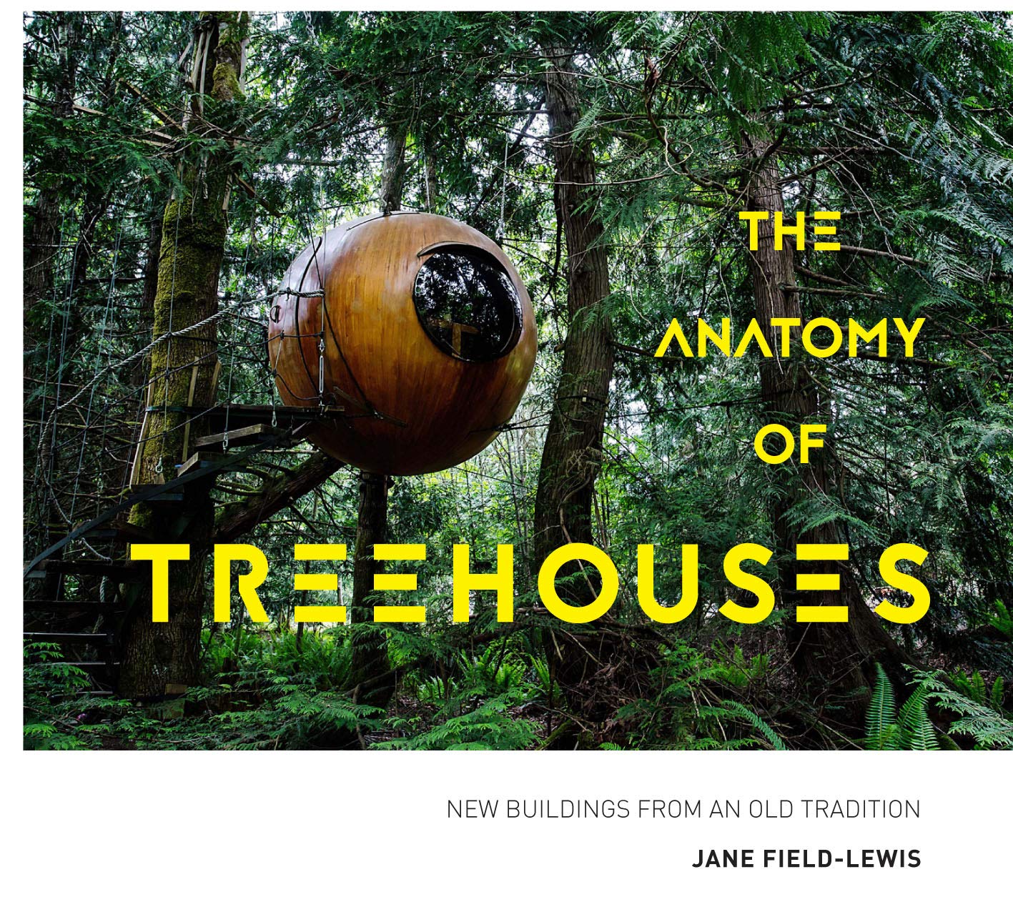 ler totalmente The Anatomy of Treehouses: New buildings from an old tradition (English Edition)