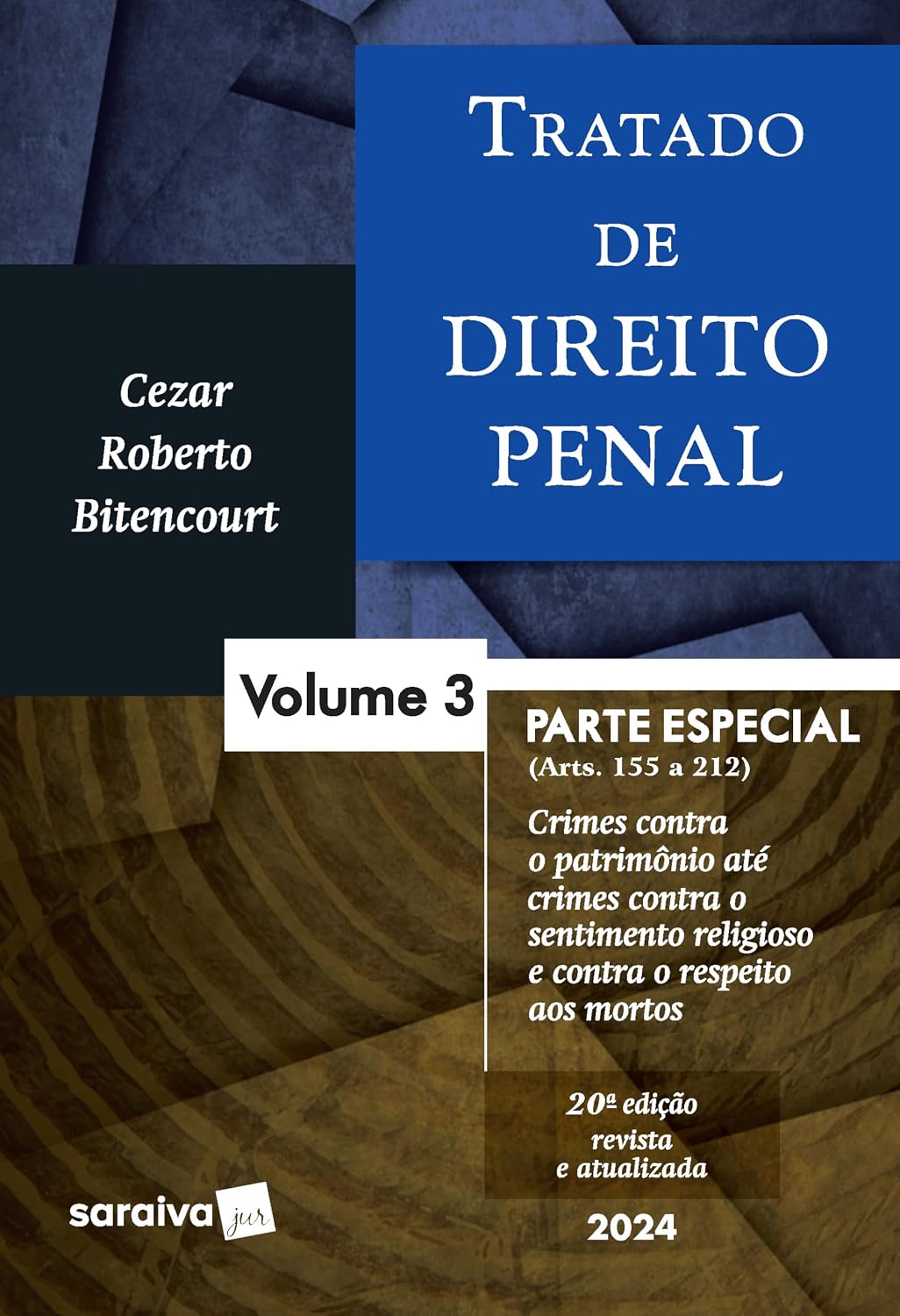 Tratado De Direito Penal - parte especial - crimes contra o patrimônio até crimes contra o sentimento religioso e contra o respeito aos mortos - Vol. 3 - 20 edição 2024: Volume 3 baixar o livro de graça
