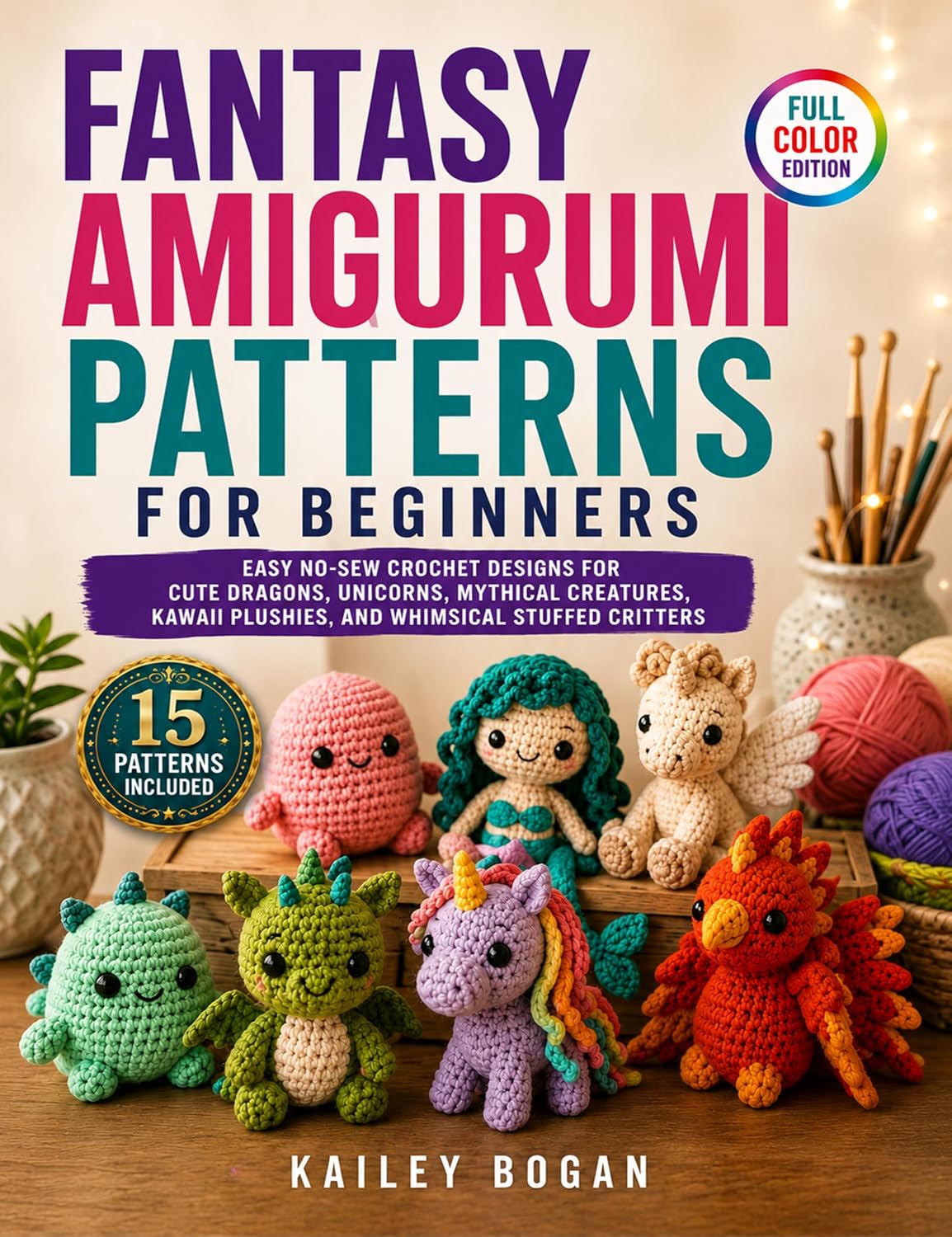 ler totalmente Fantasy Amigurumi Patterns for Beginners: Easy No-Sew Crochet Designs for Cute Dragons, Unicorns, Mythical Creatures, Kawaii Plushies, and Whimsical Stuffed Critters (English Edition)