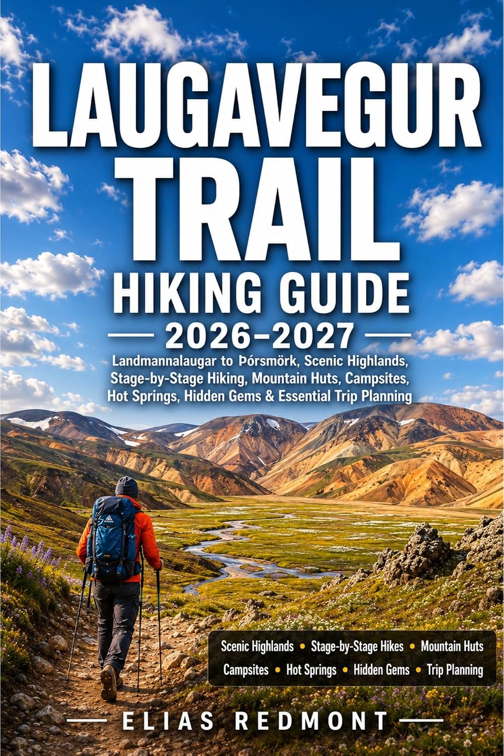 Laugavegur Trail Hiking Guide 2026–2027: Landmannalaugar to Þórsmörk, Scenic Highlands, Stage-by-Stage Hiking, Mountain Huts, Campsites, Hot Springs, Hidden... & Essential Trip Planning (English Edition) baixar o livro de graça