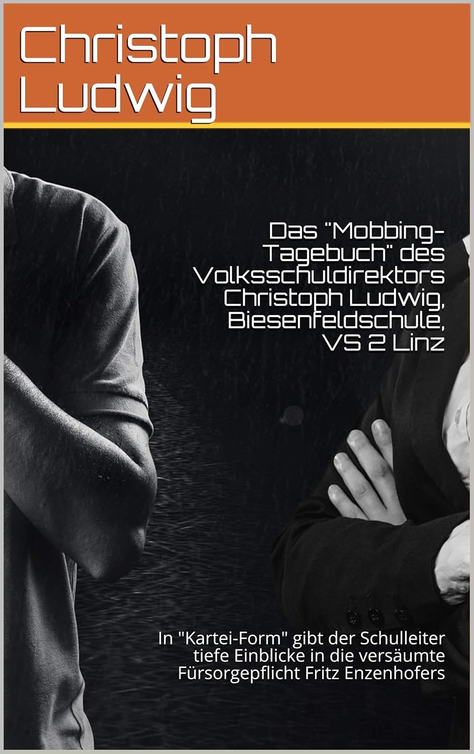 Das "Mobbing-Tagebuch" des Volksschuldirektors Christoph Ludwig, Biesenfeldschule, VS 2 Linz: In "Kartei-Form" gibt der Schulleiter tiefe Einblicke in... Fritz Enzenhofers (German Edition) baixar livro de graça