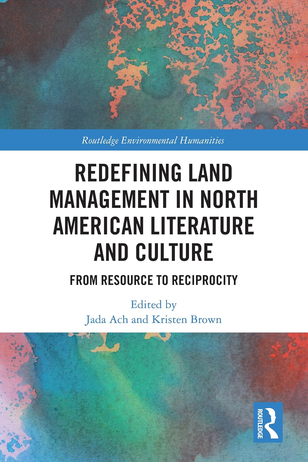 Redefining Land Management in North American Literature and Culture: From Resource to Reciprocity (Routledge Environmental Humanities) (English Edition) baixar livro de graça