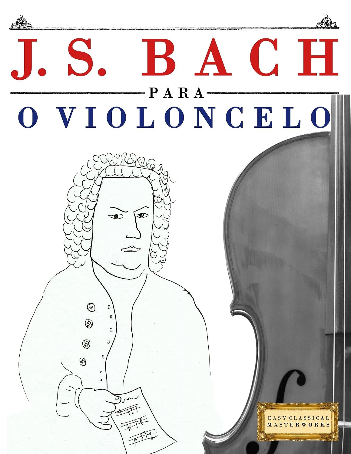 J. S. Bach para o Violoncelo: 10 peças fáciles para o Violoncelo livro para principiantes baixar o livro de graça