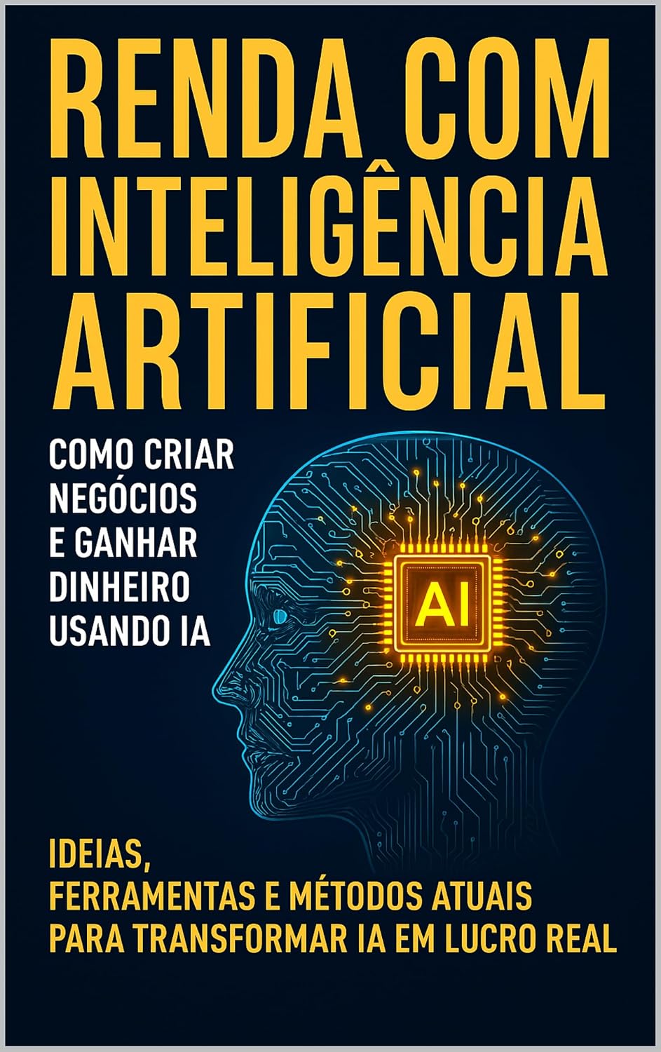 capítulo por capítulo baixar Renda com Inteligência Artificial – Como Criar Negócios e Ganhar Dinheiro Usando IA: Ideias, ferramentas e métodos atuais para transformar IA em lucro real