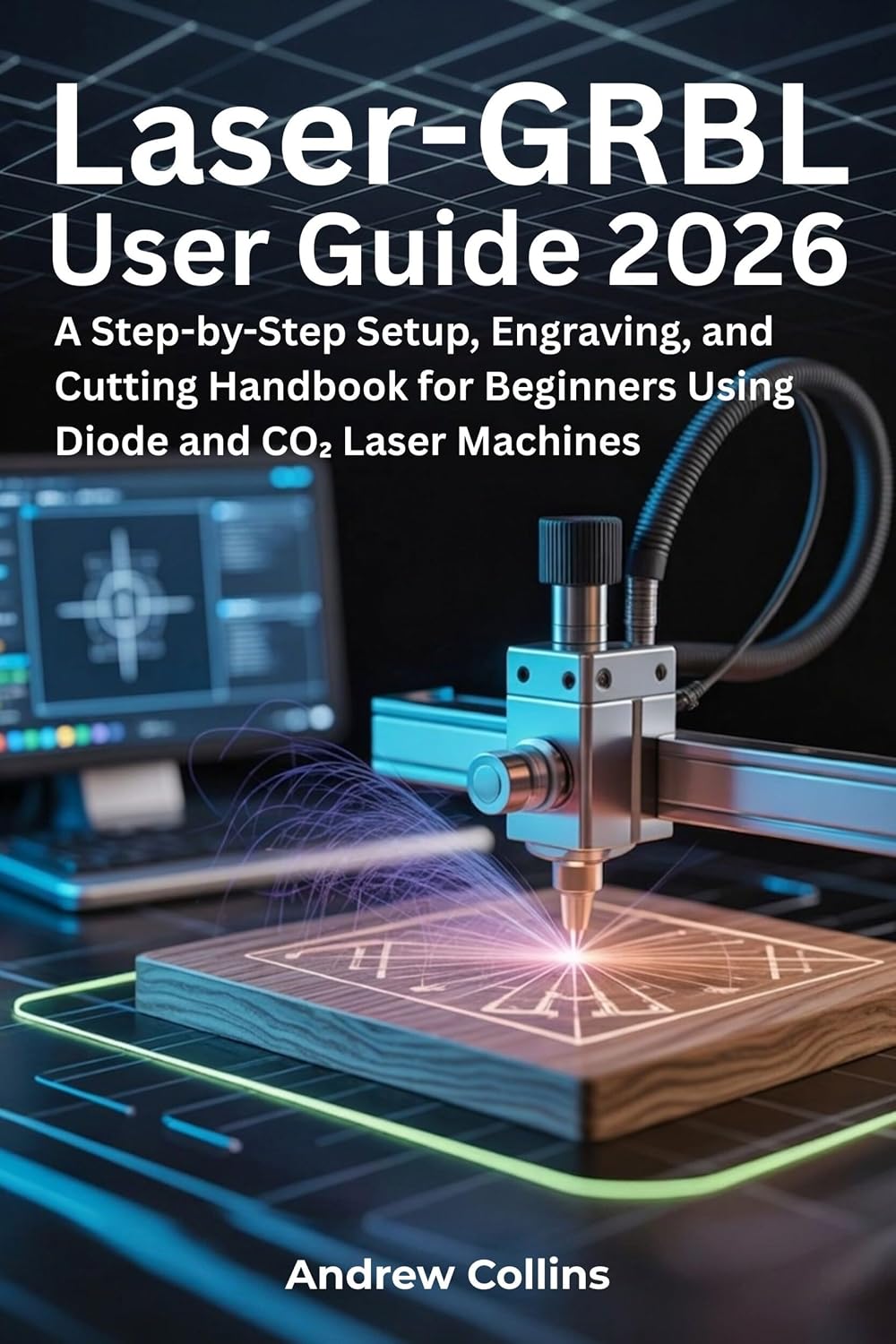 Laser-GRBL User Guide 2026: A Step-by-Step Setup, Engraving, and Cutting Handbook for Beginners Using Diode and CO₂ Laser Machines (English Edition) baixar o livro de graça