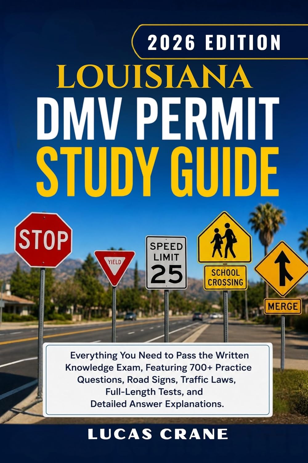 LOUISIANA DMV Permit Study Guide-2026 EDITION: Everything You Need to Pass the Written Knowledge Exam: 700+ Practice Questions, Road Signs, Traffic Laws, ... Answer Explanations (English Edition)