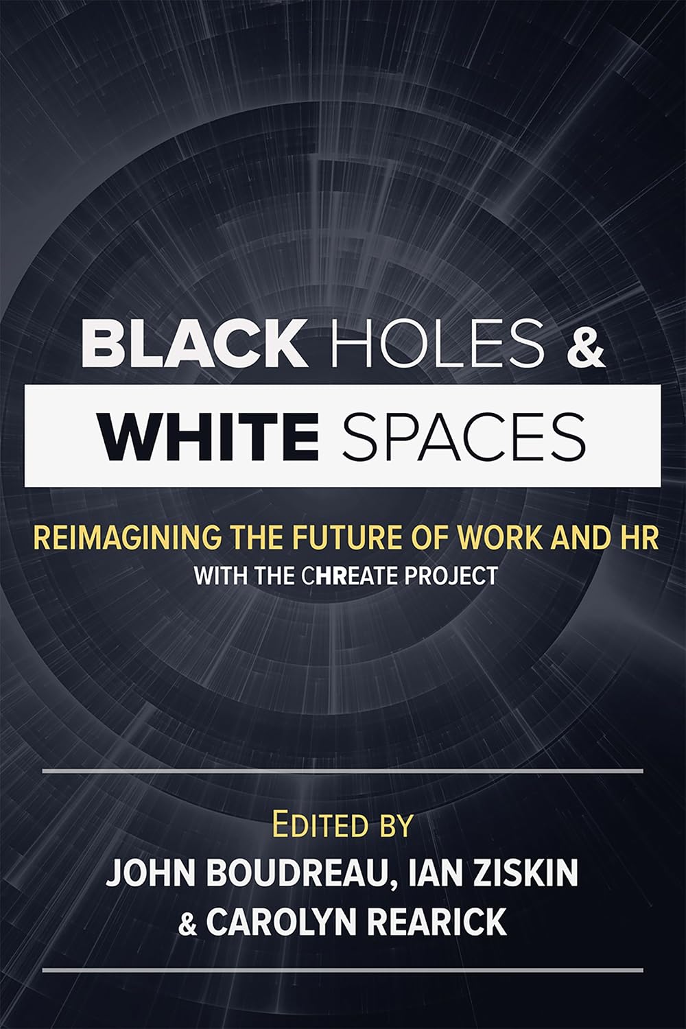 Black Holes and White Spaces: Reimagining the Future of Work and HR with the CHREATE Project (English Edition) baixar livro de graça