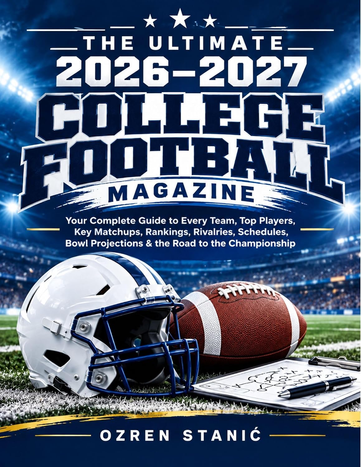 ler totalmente The Ultimate 2026–2027 College Football Magazine: Your Complete Guide to Every Team, Top Players, Key Matchups, Rankings, Rivalries, Schedules, Bowl Projections... Road to the Championship (English Edition)
