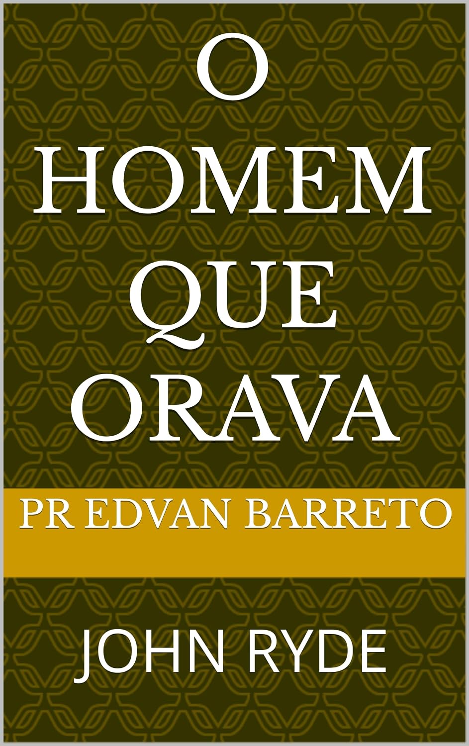 O HOMEM QUE ORAVA: JOHN RYDE baixar livro de graça