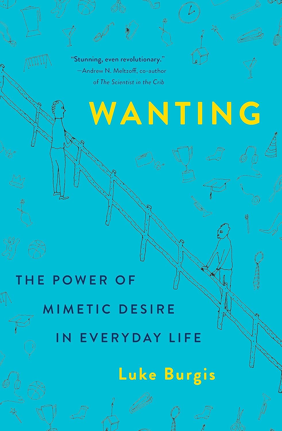 Wanting: The Power of Mimetic Desire in Everyday Life