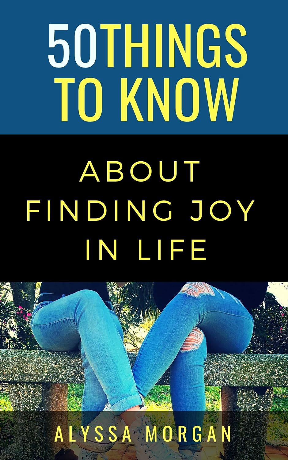 ler totalmente 50 THINGS TO KNOW ABOUT FINDING JOY IN LIFE: EXPLOIT LIFE CUE LAUGHTER (50 Things to Know About Life, Relationships, and Personal Growth for Adults: Practical... Guides for Everyday Life) (English Edition)