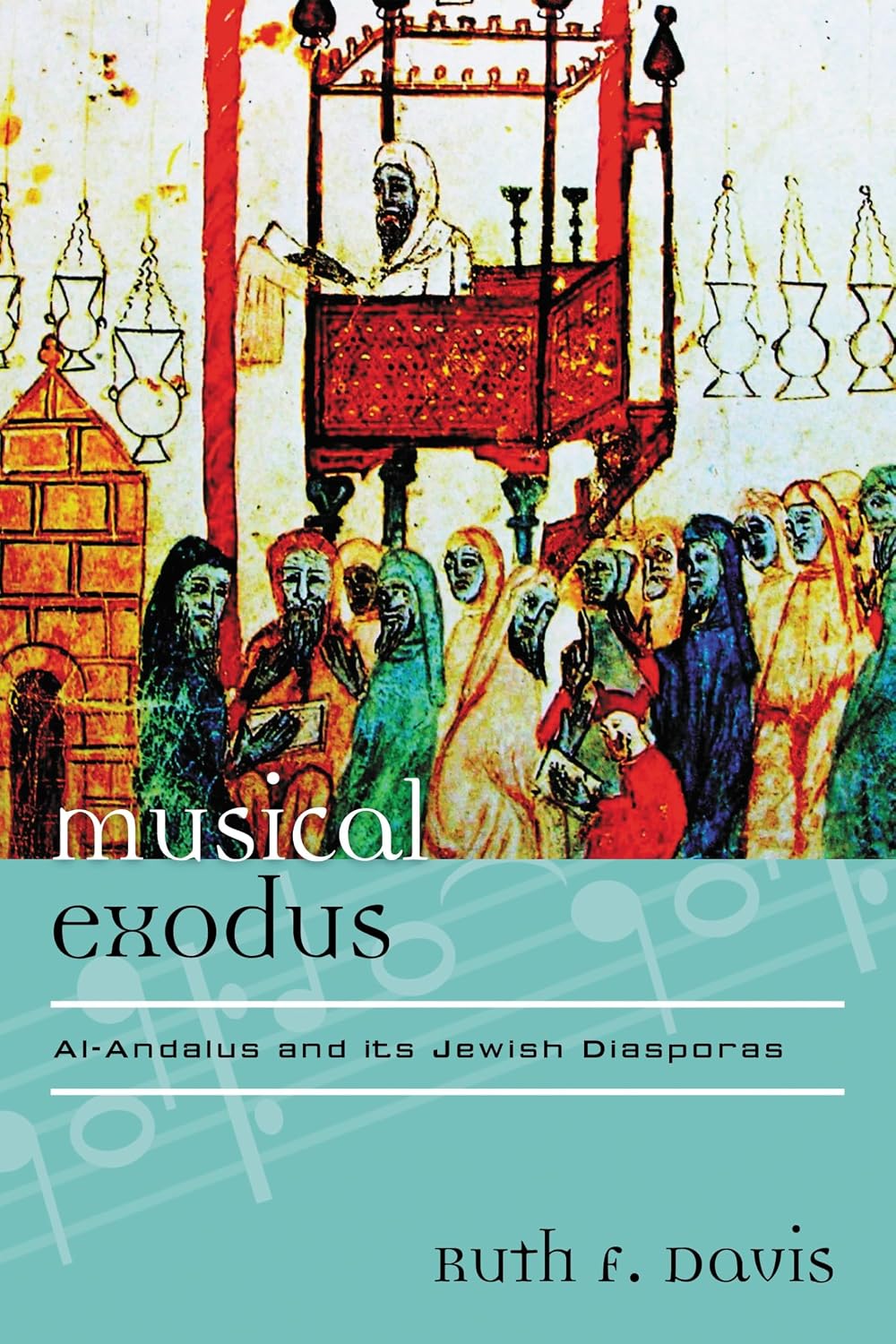 Musical Exodus: Al-Andalus and Its Jewish Diasporas (Europea: Ethnomusicologies and Modernities, 19) (English Edition) baixar o livro de graça