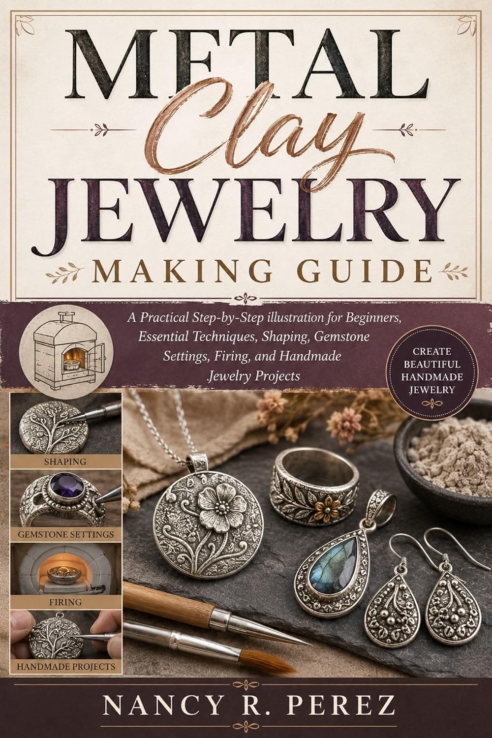 Metal Clay Jewelry Making Guide: A Practical Step-by-Step illustration for Beginners, Essential Techniques, Shaping, Gemstone Settings, Firing, and Handmade Jewelry Projects (English Edition) baixar livro de graça