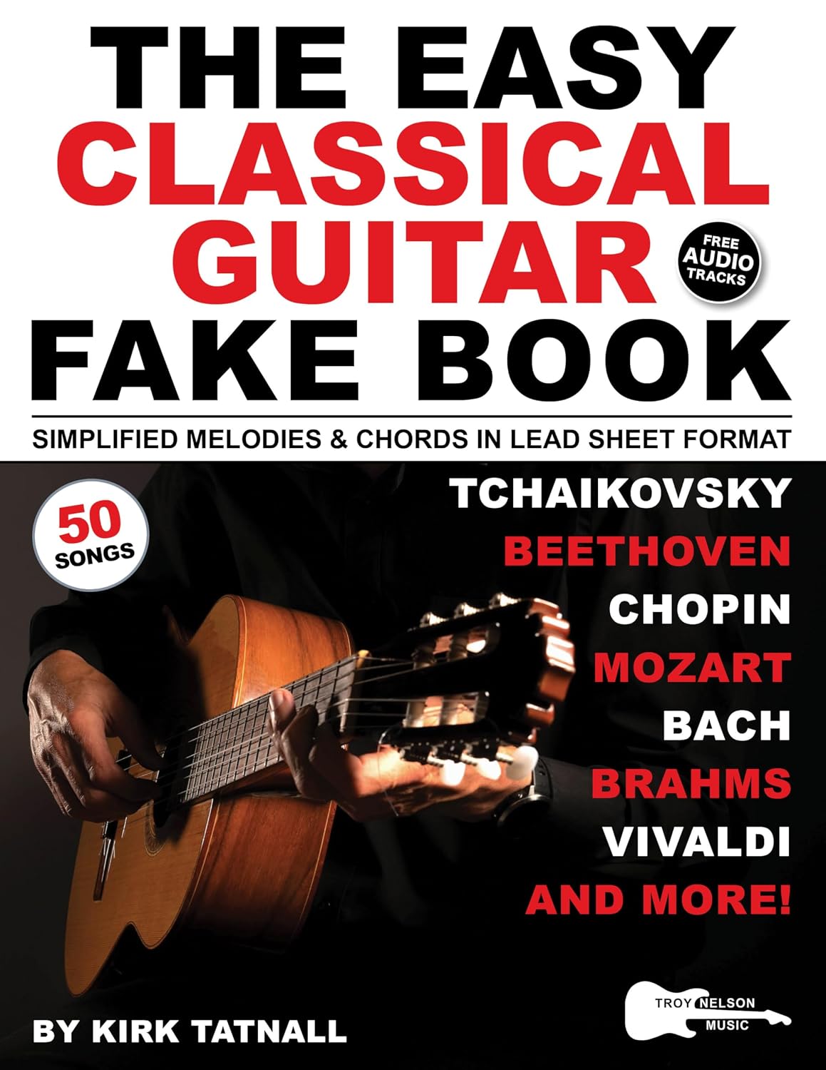 capítulo por capítulo baixar The Easy Classical Guitar Fake Book: 50 Solo Guitar Pieces in Lead Sheet Format—Simplified Melodies & Guitar TAB to Beethoven, Bach, Mozart & More (Music Fake Books and Lead Sheets) (English Edition)