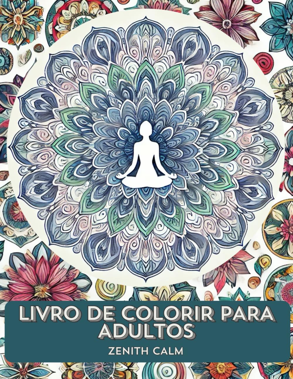 capítulo por capítulo baixar Livro de Colorir para Adultos: Alívio do Estresse e Ansiedade com Mandalas Calmantes, Padrões Relaxantes e Atividades de Atenção Plena: Um Livro de... e Encontrar Paz Interior (Portuguese Edition)