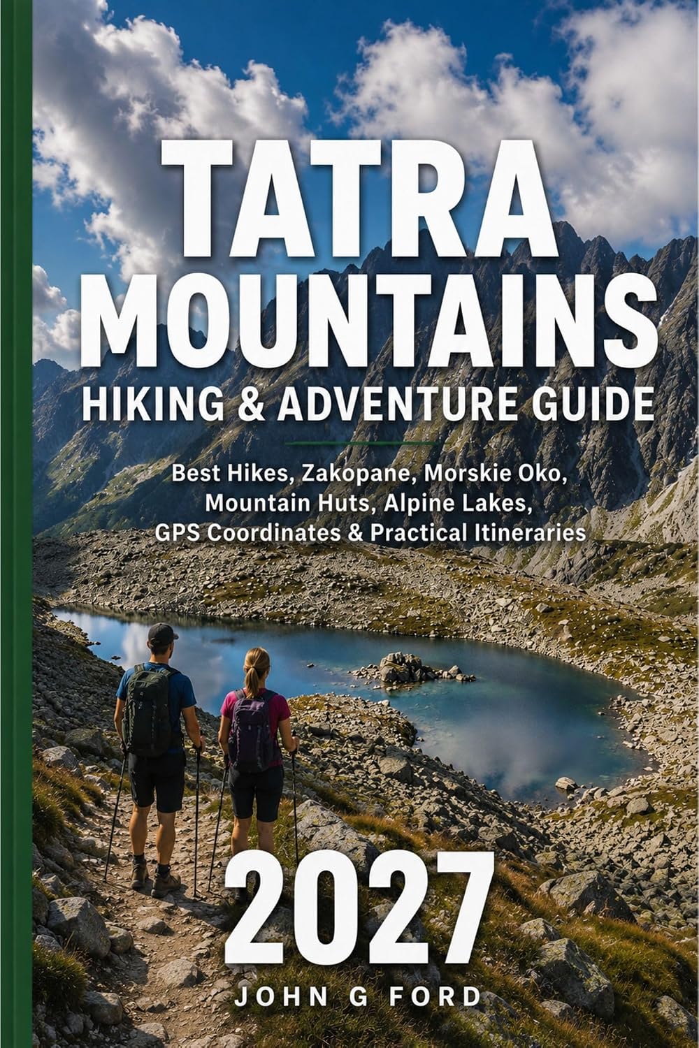 Tatra Mountains Hiking & Adventure Guide 2027: Best Hikes, Zakopane, Morskie Oko, Mountain Huts, Alpine Lakes, GPS Coordinates & Practical Itineraries (English Edition) baixar o livro de graça