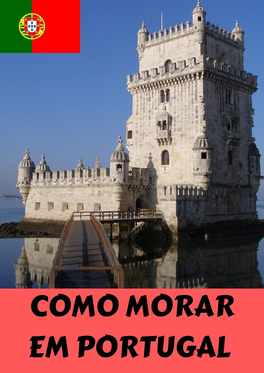 ler totalmente COMO MORAR EM PORTUGAL: O GUIA PARA VOCÊ, BRASILEIRO!