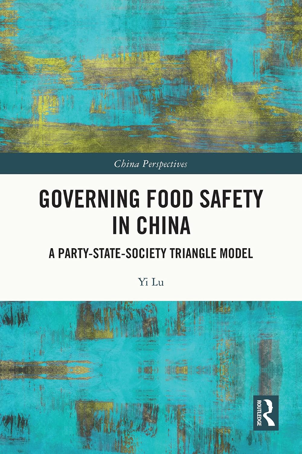Governing Food Safety in China: A Party-State-Society Triangle Model (China Perspectives) (English Edition)