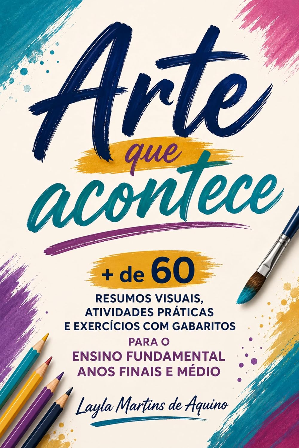 Arte que Acontece: + de 60 Resumos visuais, atividades práticas e exercícios (com gabaritos) para o Ensino Fundamental Anos Finais e Médio baixar o livro de graça
