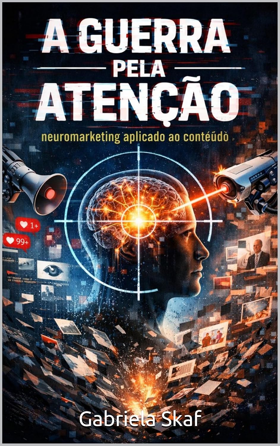 A GUERRA PELA ATENÇÃO: Neuromarketing aplicado ao conteúdo. baixar o livro de graça