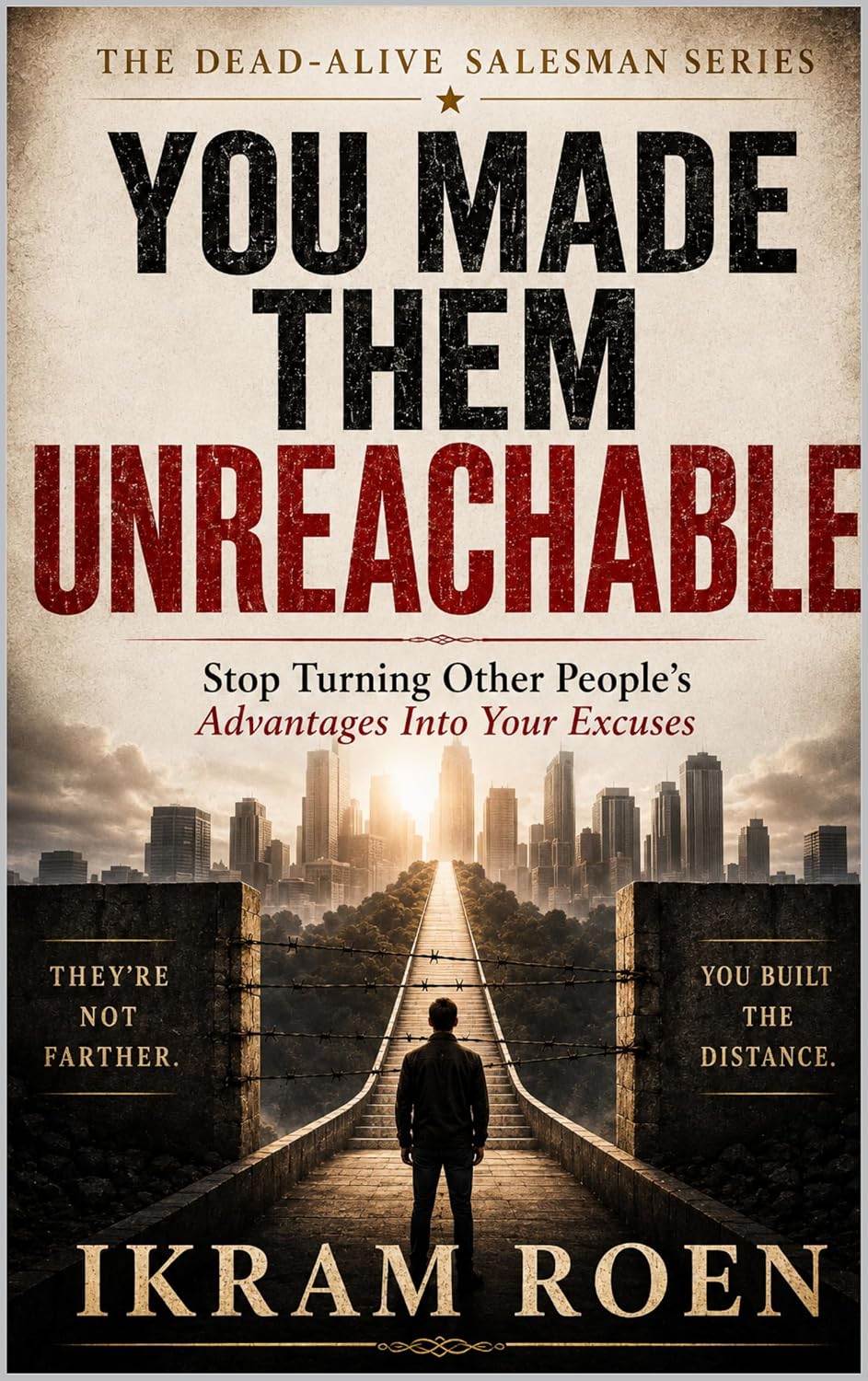 ler totalmente YOU MADE THEM UNREACHABLE: Stop Turning Other People's Advantages Into Your Excuses (English Edition)