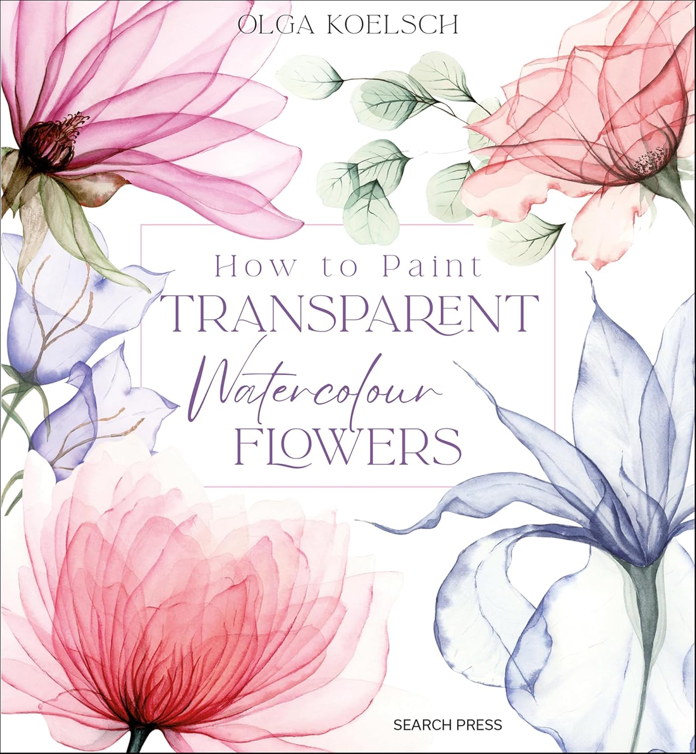 How to Paint Transparent Watercolour Flowers (English Edition)