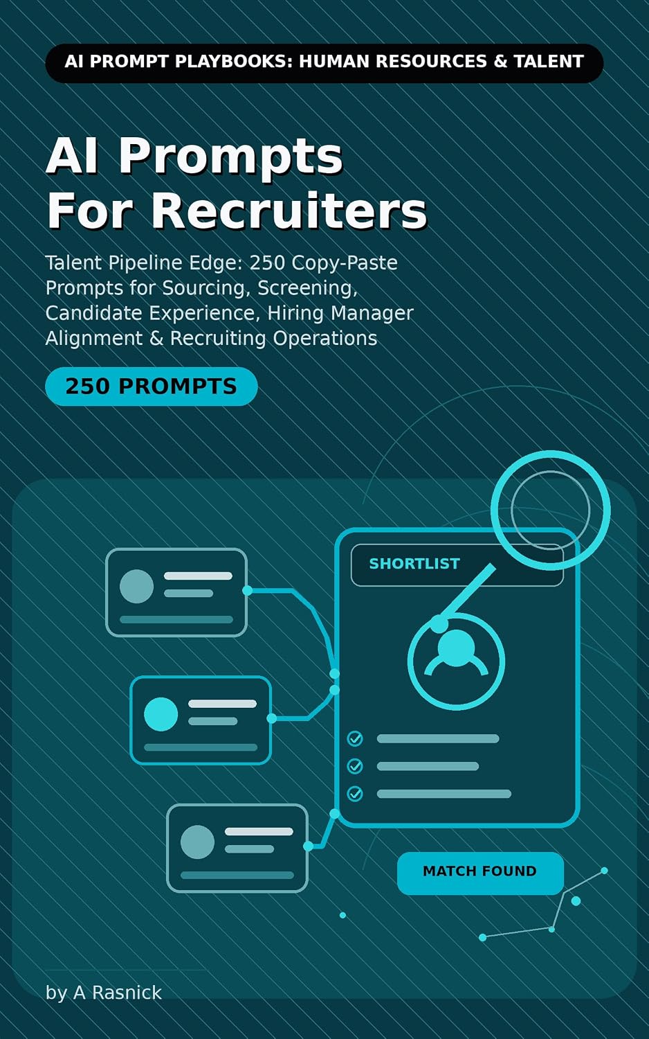 AI Prompts For Recruiters: Talent Pipeline Edge: 250 Copy-Paste Prompts for Sourcing, Screening, Candidate Experience, Hiring Manager Alignment & Recruiting Operations (English Edition) baixar livro de graça