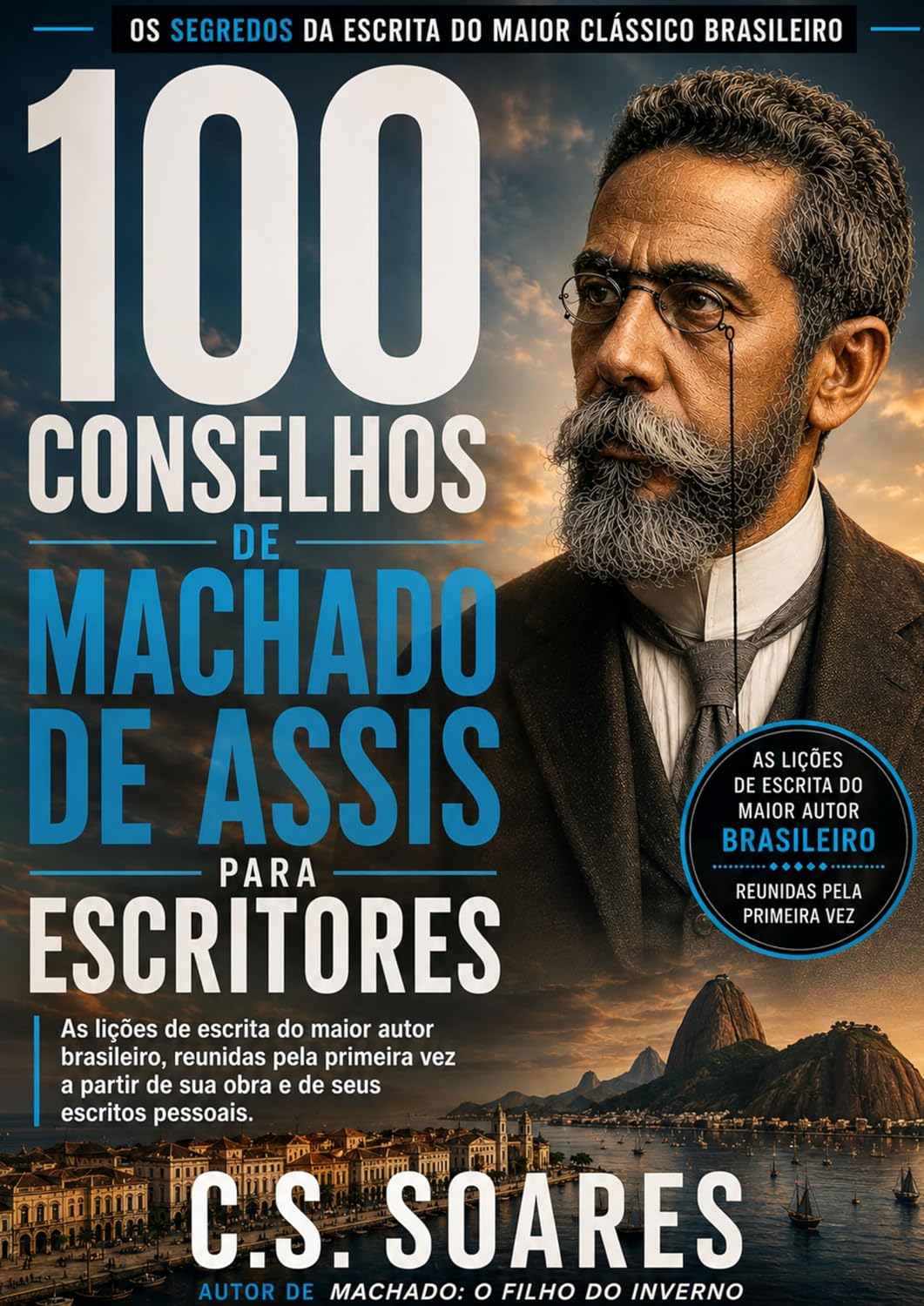 capítulo por capítulo baixar 100 Conselhos de Machado de Assis para Escritores: As lições de escrita do maior autor brasileiro, reunidas pela primeira vez a partir de sua obra e de seus escritos pessoais