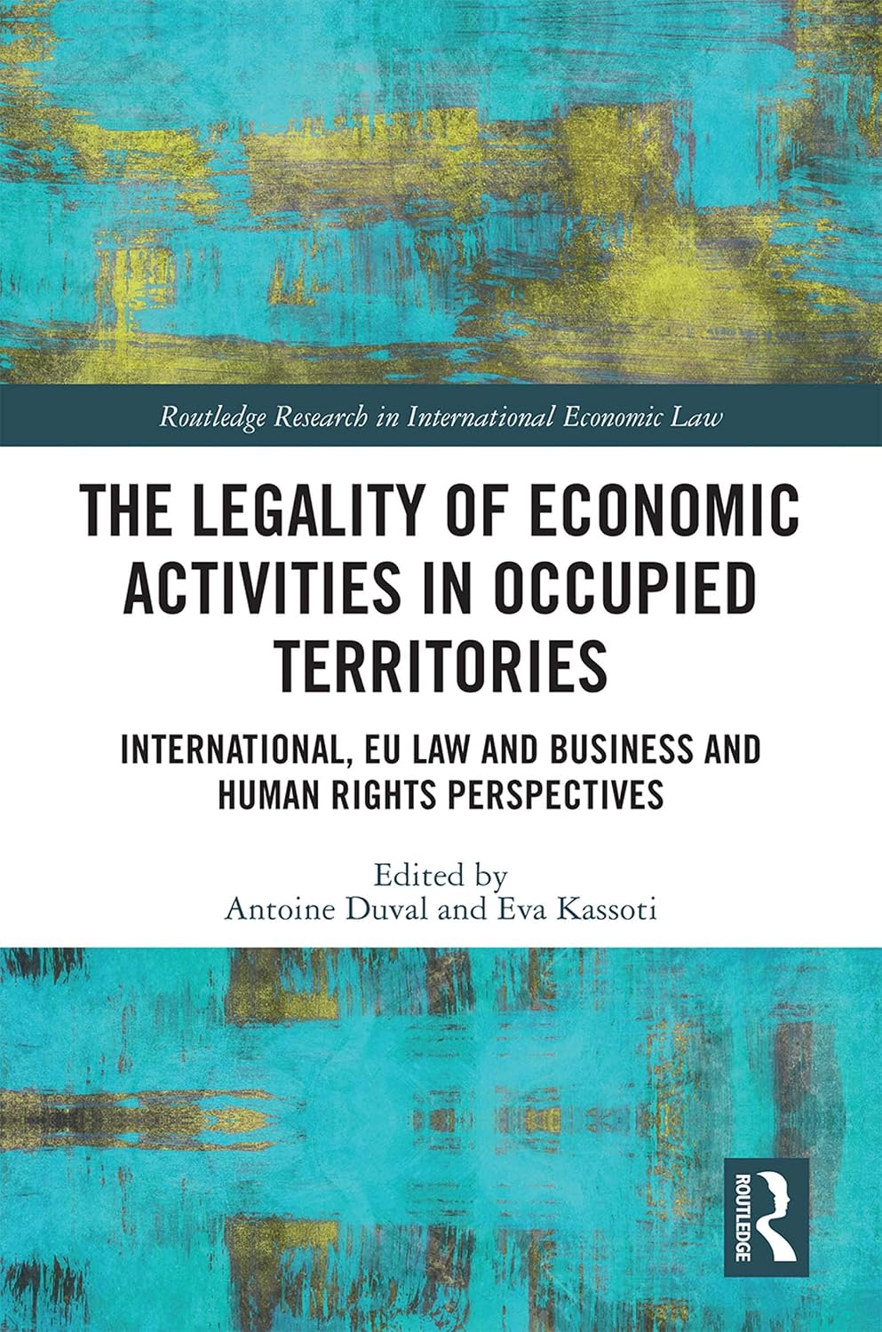 The Legality of Economic Activities in Occupied Territories: International, EU Law and Business and Human Rights Perspectives (Routledge Research in International Economic Law) (English Edition) baixar livro de graça