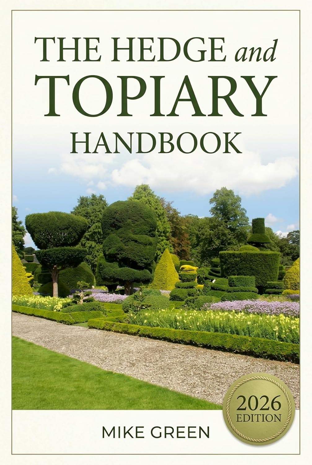 The Hedge & Topiary Handbook: The Beginner-Friendly Guide to Hedge Trimming, Topiary Shapes, and Evergreen Care — Fix Brown Spots & Prune with Confidence (English Edition) baixar livro de graça