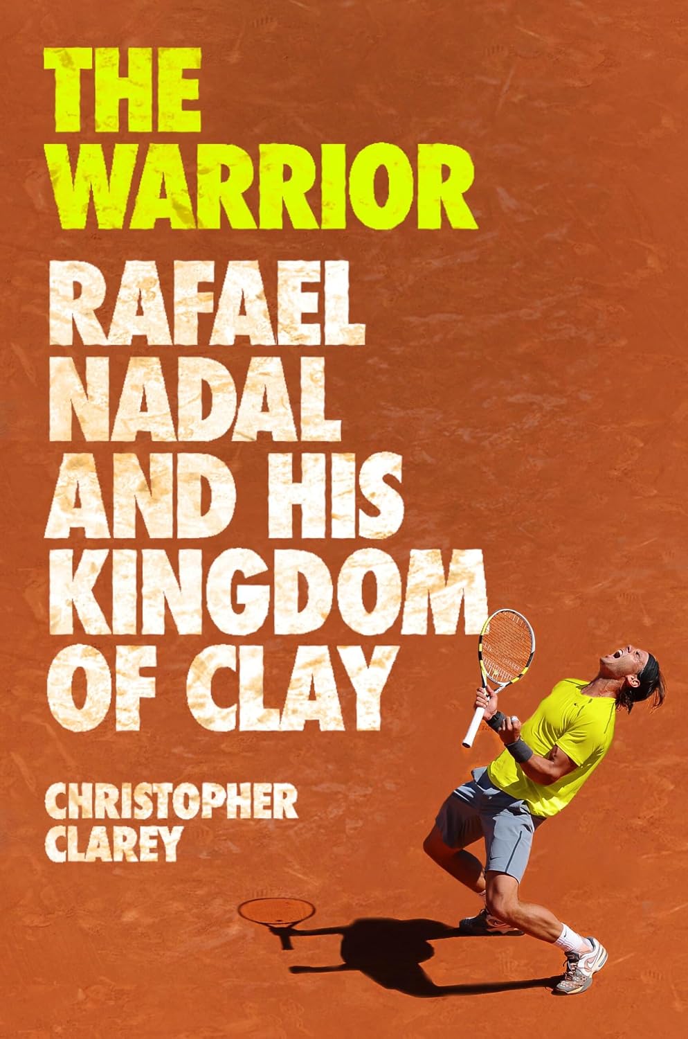 The Warrior: Rafael Nadal and His Kingdom of Clay baixar livro de graça