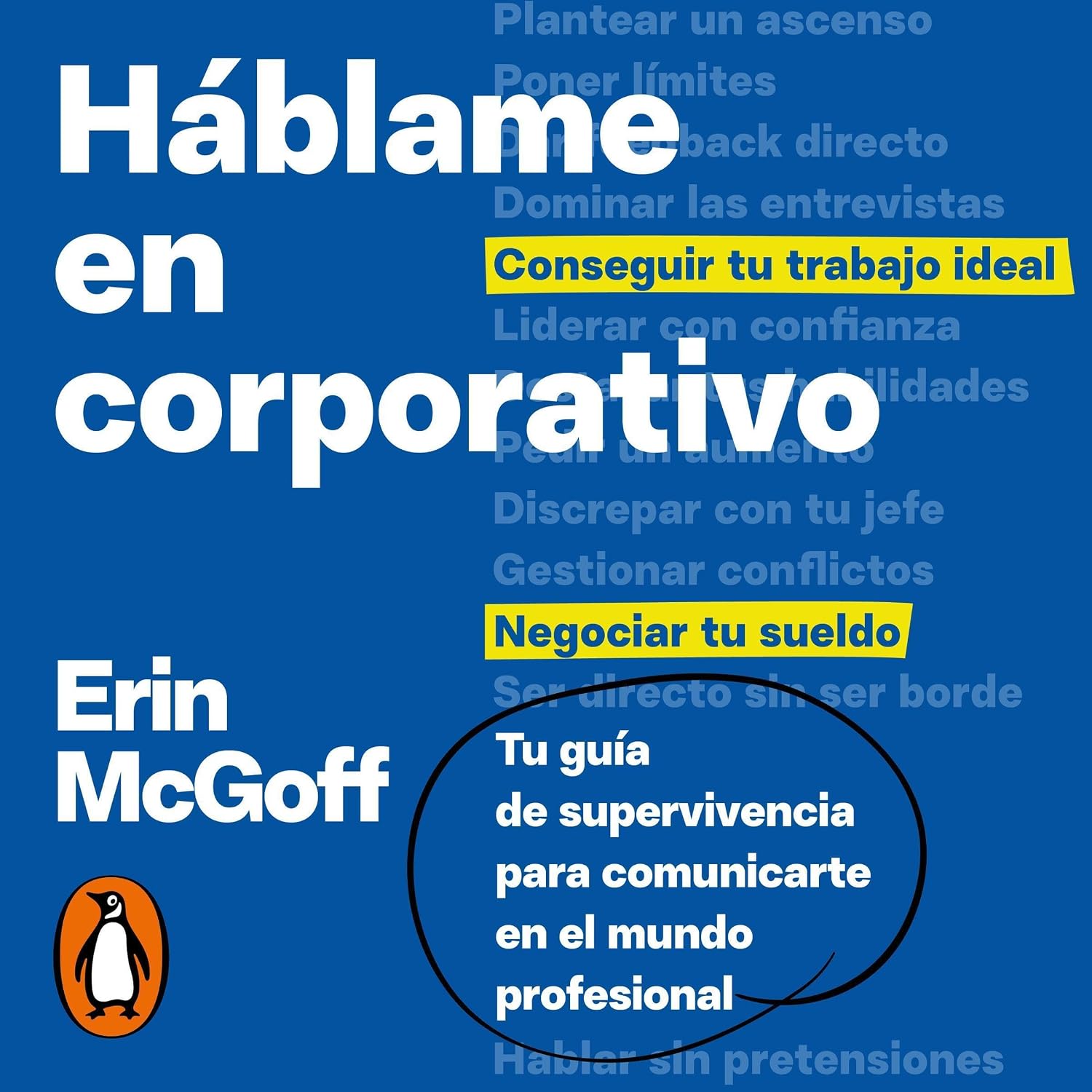 Háblame en corporativo: Tu guía de supervivencia para comunicarte en el mundo profesional