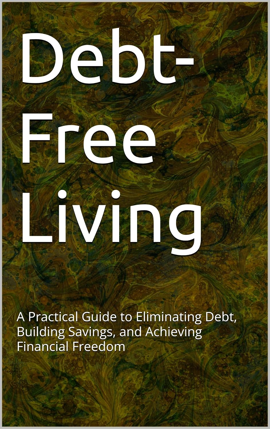 Debt-Free Living: A Practical Guide to Eliminating Debt, Building Savings, and Achieving Financial Freedom (English Edition) baixar livro de graça