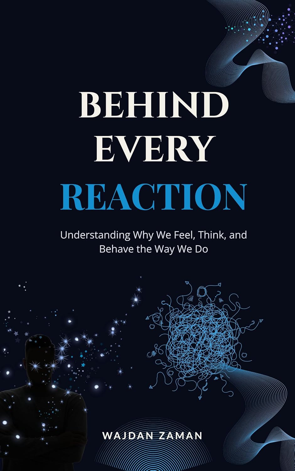 ler totalmente Behind Every Reaction: Understanding Why We Feel, Think, and Behave the Way We Do (English Edition)