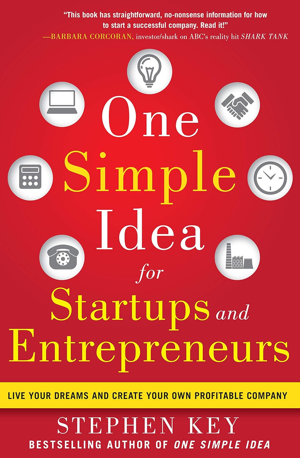 One Simple Idea for Startups and Entrepreneurs: Live Your Dreams and Create Your Own Profitable Company (English Edition)