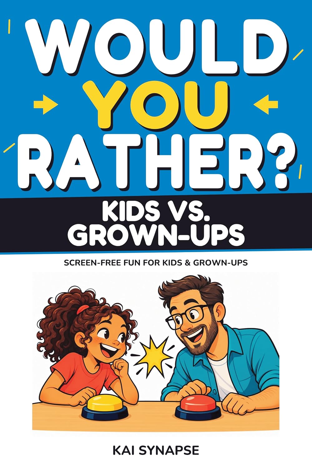 Would You Rather?: Kids vs. Grown-Ups: The Screen-Free Family Showdown of Bedtime Filibusters, Dessert Loopholes, and House Rules for Kids Ages 8–12 and Adults (English Edition) baixar o livro de graça