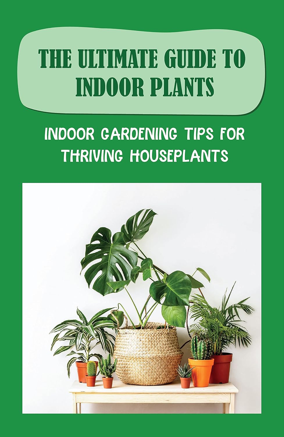 The Ultimate Guide To Indoor Plants: Indoor Gardening Tips For Thriving Houseplants: Easy Houseplants To Propagate (English Edition) baixar livro de graça