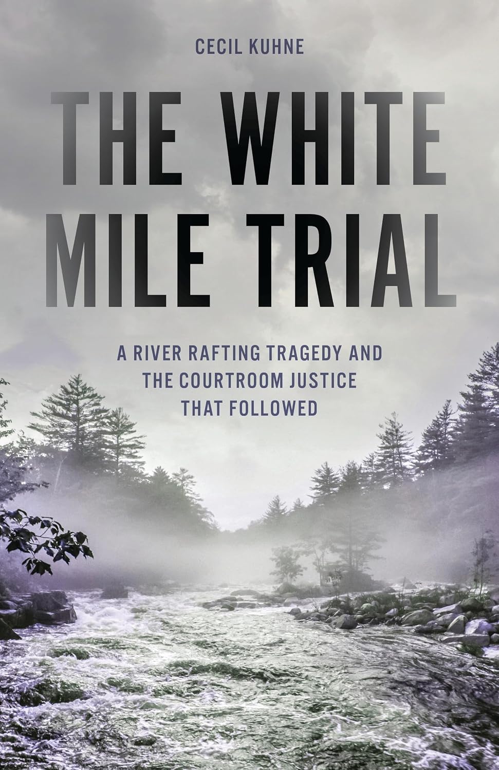 White Mile Trial: A River Rafting Tragedy and the Courtroom Justice That Followed