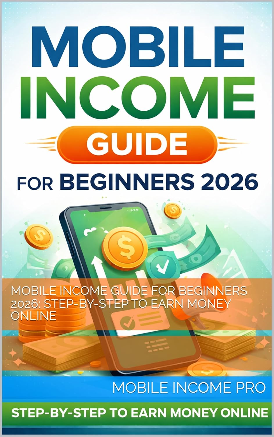ler totalmente Mobile Income Guide for Beginners 2026: Step-by-Step to Earn Money Online (English Edition)