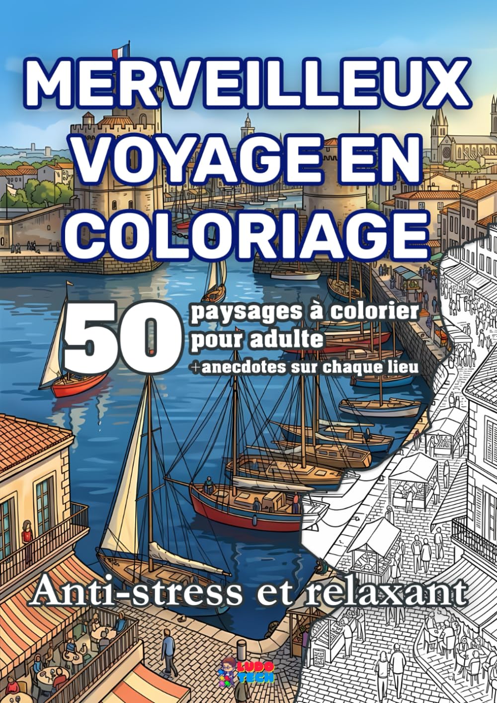 Merveilleux voyage en coloriage: 50 paysages à colorier pour adulte + anecdotes sur les lieux | Anti-stress et relaxant (French Edition) baixar o livro de graça