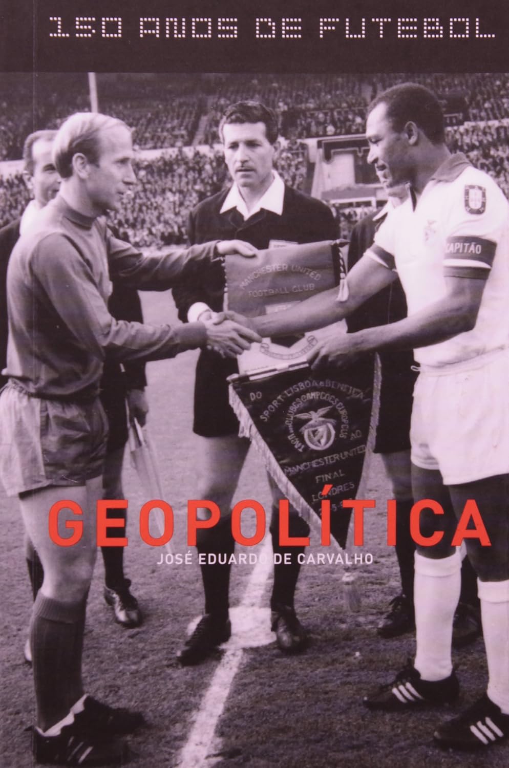 Geopolítica - Coleção 150 Anos de Futebol
