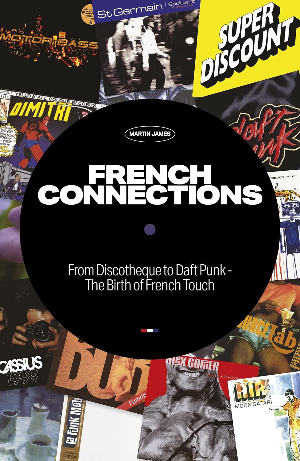 French Connections: Daft Punk, Air, Super Discount & the Birth of French Touch (English Edition) baixar o livro de graça