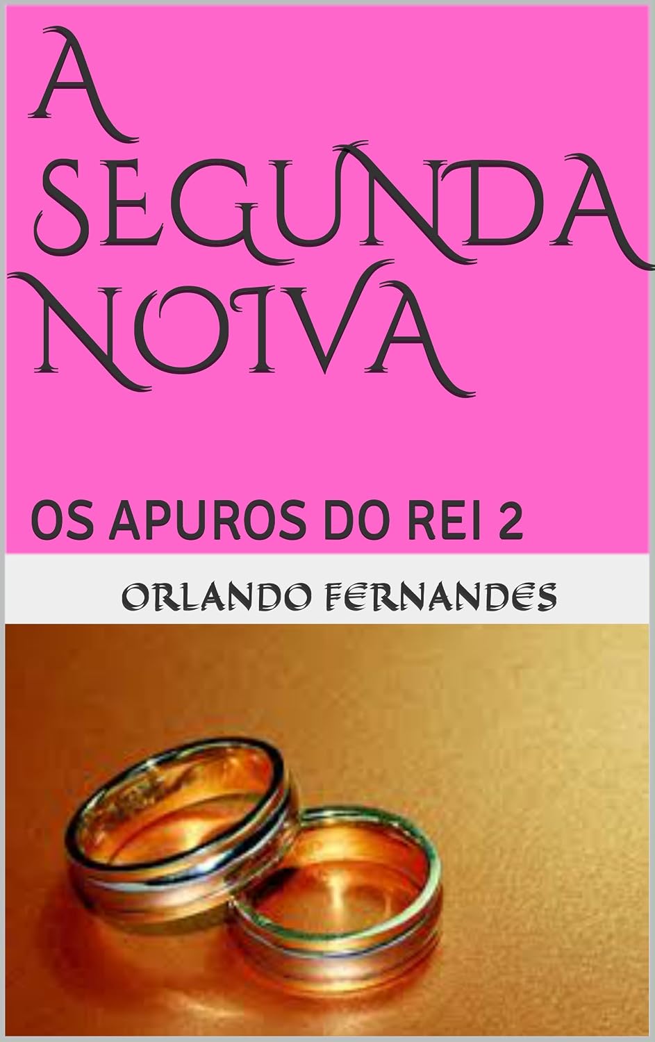ler totalmente A SEGUNDA NOIVA: OS APUROS DO REI 2