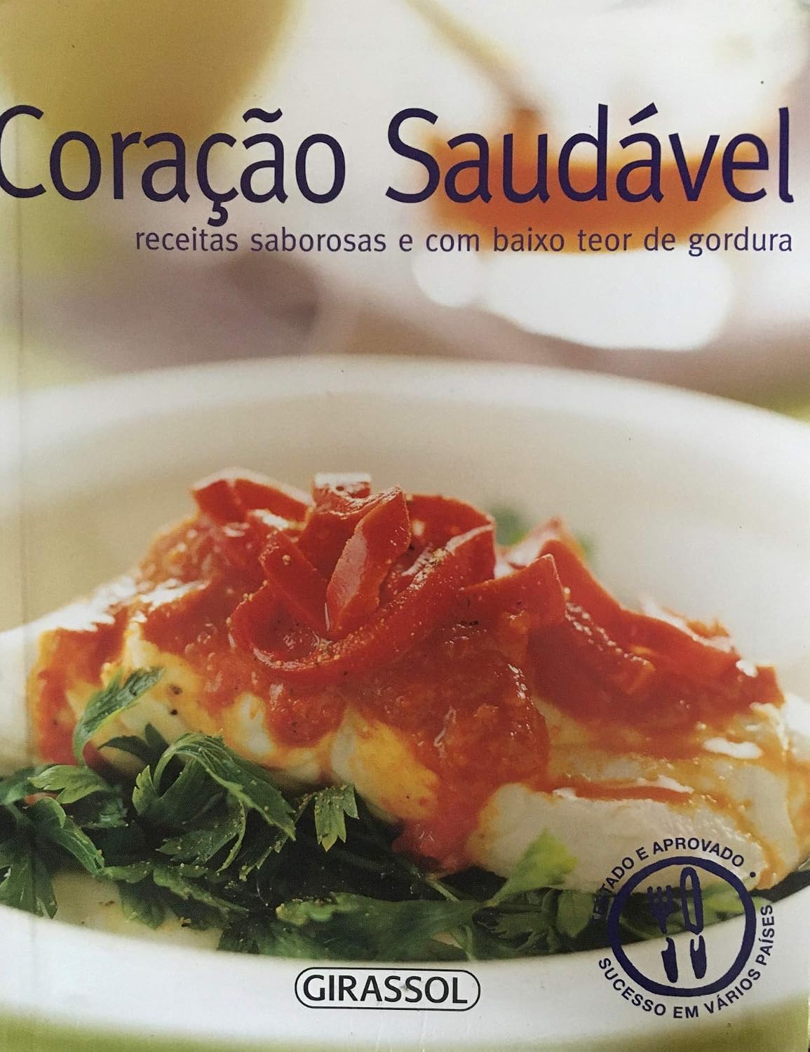Coração Saudável. Receitas Saborosas e com Baixo Teor de Gordura - Coleção Os Prazeres do Paladar Light