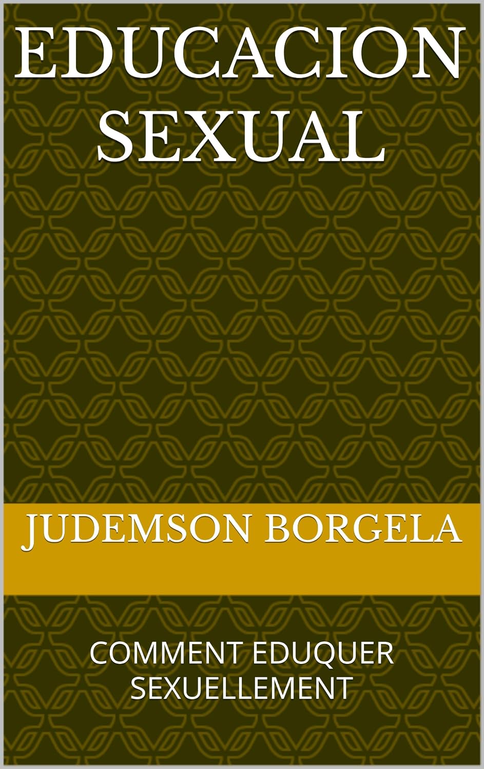 EDUCACION SEXUAL: COMMENT EDUQUER SEXUELLEMENT (French Edition) baixar o livro de graça