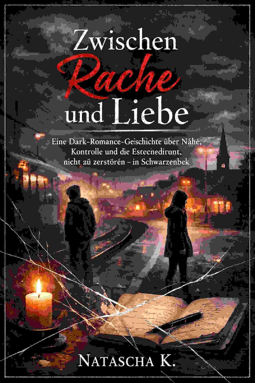 Zwischen Rache und Liebe: Eine Dark-Romance-Geschichte über Nähe, Kontrolle und die Entscheidung, nicht zu zerstören – in Schwarzenbek (Natascha K – Dark Romance Romane 33) (German Edition) baixar o livro de graça
